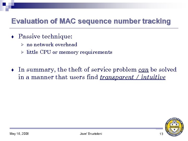 Evaluation of MAC sequence number tracking ♦ Passive technique: no network overhead Ø little