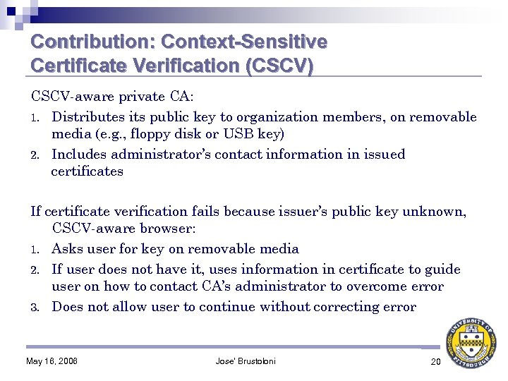 Contribution: Context-Sensitive Certificate Verification (CSCV) CSCV-aware private CA: 1. Distributes its public key to