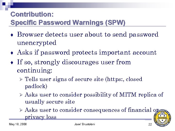 Contribution: Specific Password Warnings (SPW) Browser detects user about to send password unencrypted ♦