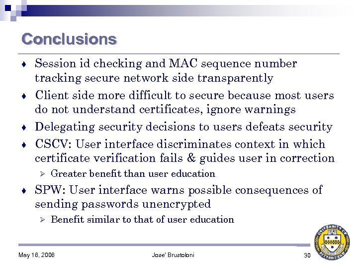 Conclusions Session id checking and MAC sequence number tracking secure network side transparently ♦