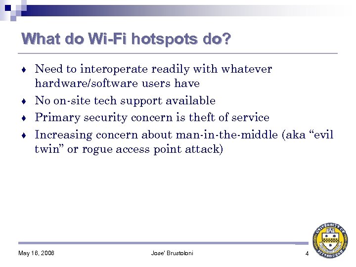 What do Wi-Fi hotspots do? Need to interoperate readily with whatever hardware/software users have