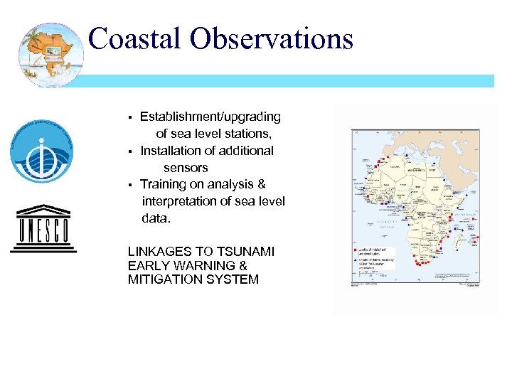 Coastal Observations Establishment/upgrading of sea level stations, § Installation of additional sensors § Training