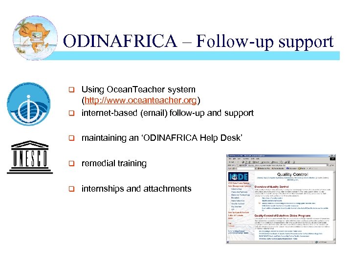 ODINAFRICA – Follow-up support Using Ocean. Teacher system (http: //www. oceanteacher. org) q internet-based