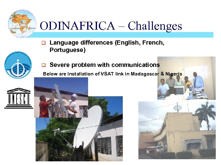 ODINAFRICA – Challenges q Language differences (English, French, Portuguese) q Severe problem with communications