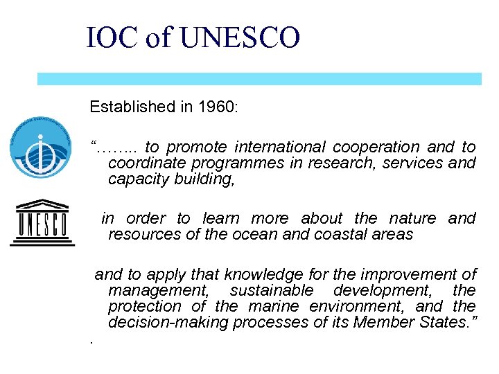 IOC of UNESCO Established in 1960: “……. . to promote international cooperation and to