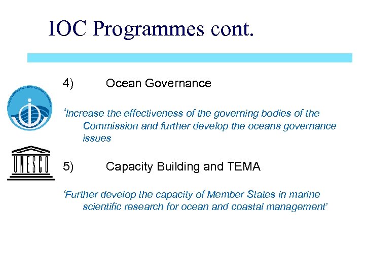 IOC Programmes cont. 4) Ocean Governance ‘Increase the effectiveness of the governing bodies of