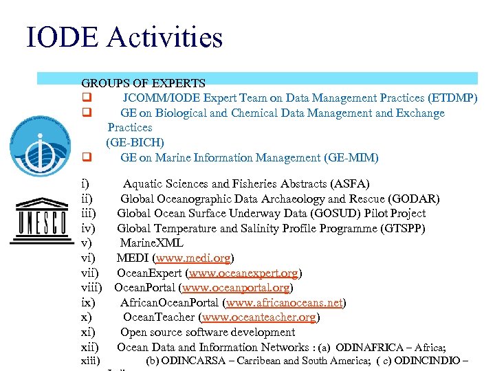 IODE Activities GROUPS OF EXPERTS q JCOMM/IODE Expert Team on Data Management Practices (ETDMP)