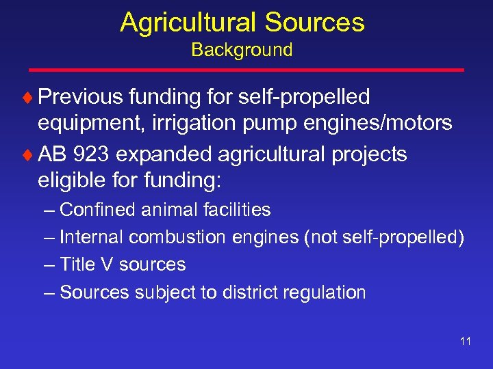 Agricultural Sources Background ¨ Previous funding for self-propelled equipment, irrigation pump engines/motors ¨ AB