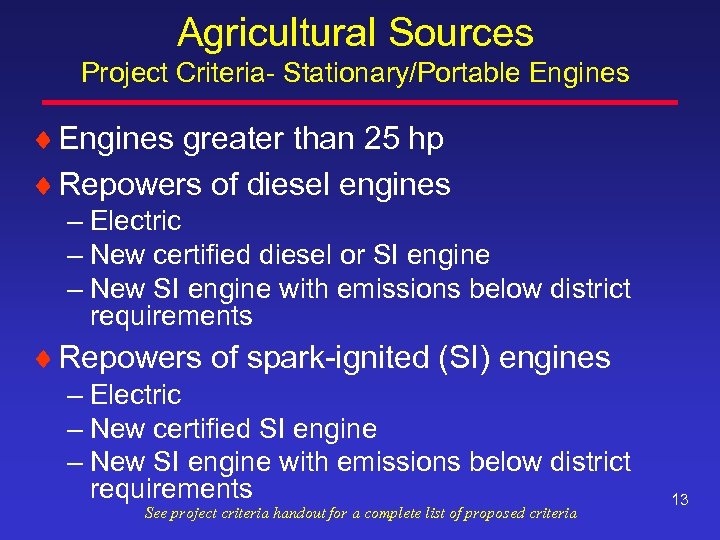 Agricultural Sources Project Criteria- Stationary/Portable Engines ¨ Engines greater than 25 hp ¨ Repowers