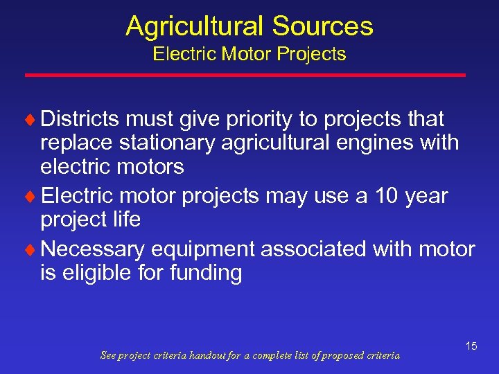 Agricultural Sources Electric Motor Projects ¨ Districts must give priority to projects that replace