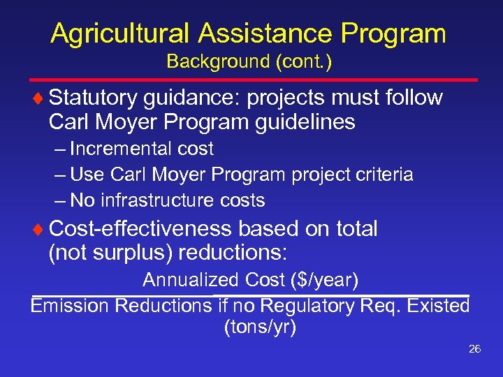 Agricultural Assistance Program Background (cont. ) ¨ Statutory guidance: projects must follow Carl Moyer