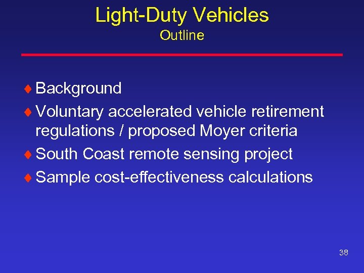 Light-Duty Vehicles Outline ¨ Background ¨ Voluntary accelerated vehicle retirement regulations / proposed Moyer