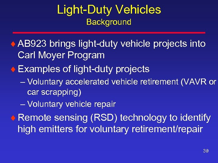 Light-Duty Vehicles Background ¨ AB 923 brings light-duty vehicle projects into Carl Moyer Program