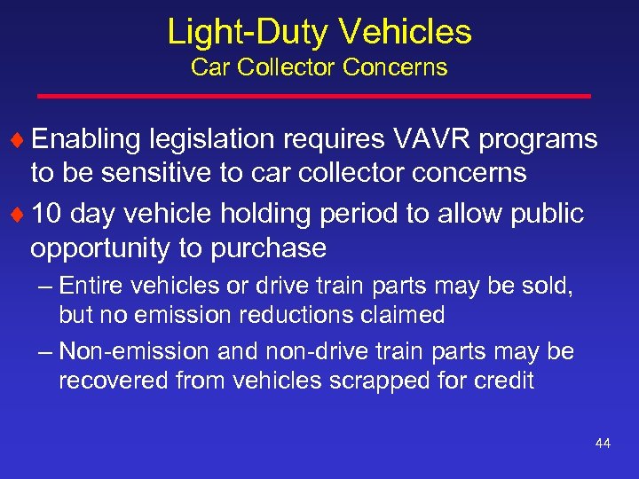 Light-Duty Vehicles Car Collector Concerns ¨ Enabling legislation requires VAVR programs to be sensitive