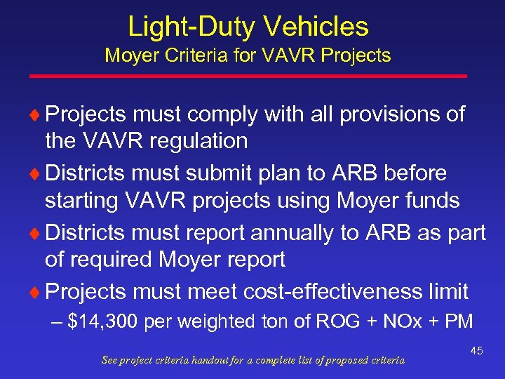 Light-Duty Vehicles Moyer Criteria for VAVR Projects ¨ Projects must comply with all provisions