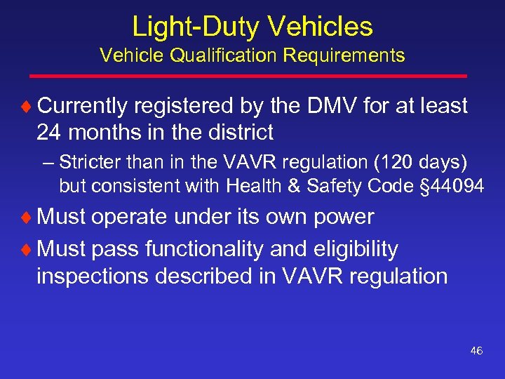 Light-Duty Vehicles Vehicle Qualification Requirements ¨ Currently registered by the DMV for at least