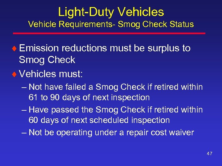 Light-Duty Vehicles Vehicle Requirements- Smog Check Status ¨ Emission reductions must be surplus to