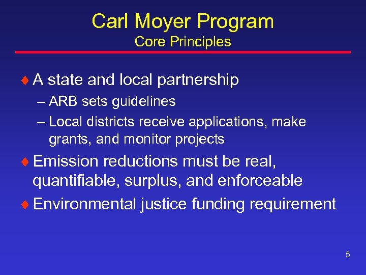 Carl Moyer Program Core Principles ¨ A state and local partnership – ARB sets