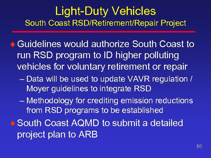 Light-Duty Vehicles South Coast RSD/Retirement/Repair Project ¨ Guidelines would authorize South Coast to run