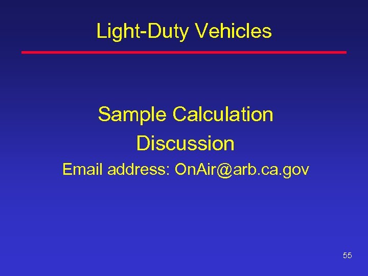 Light-Duty Vehicles Sample Calculation Discussion Email address: On. Air@arb. ca. gov 55 