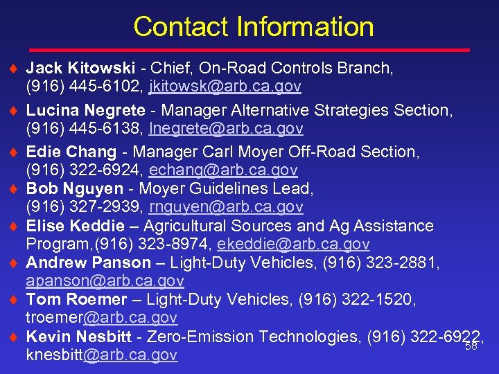  Contact Information ¨ Jack Kitowski - Chief, On-Road Controls Branch, (916) 445 -6102,