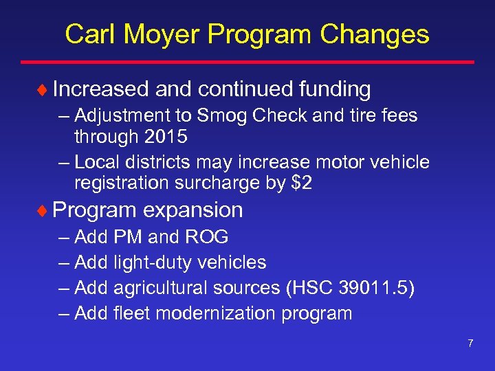 Carl Moyer Program Changes ¨ Increased and continued funding – Adjustment to Smog Check