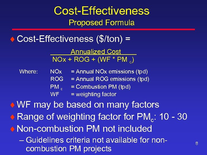 Cost-Effectiveness Proposed Formula ¨ Cost-Effectiveness ($/ton) = Annualized Cost NOx + ROG + (WF