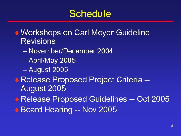 Schedule ¨ Workshops on Carl Moyer Guideline Revisions – November/December 2004 – April/May 2005