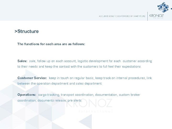 >Structure The functions for each area are as follows: Sales: sale, follow up on