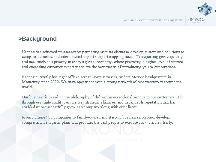 >Background Kronoz has achieved its success by partnering with its clients to develop customized