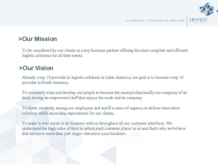 >Our Mission To be considered by our clients as a key business partner offering