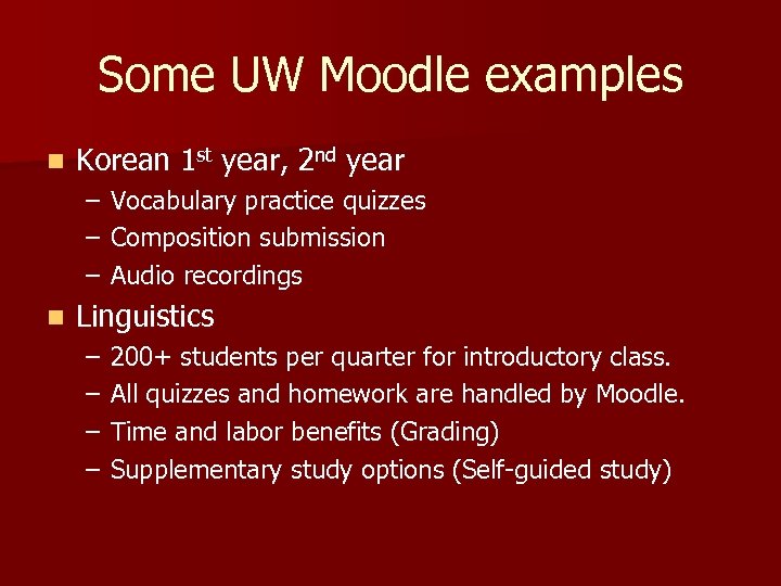 Some UW Moodle examples n Korean 1 st year, 2 nd year – –
