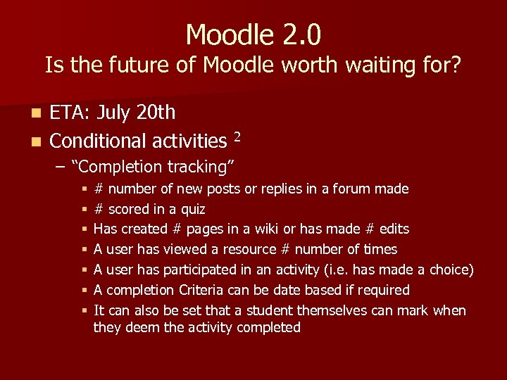 Moodle 2. 0 Is the future of Moodle worth waiting for? ETA: July 20