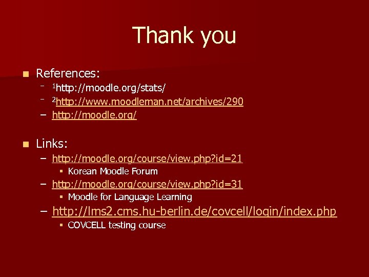 Thank you n References: – 1 http: //moodle. org/stats/ – 2 http: //www. moodleman.