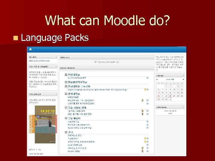 What can Moodle do? n Language Packs 