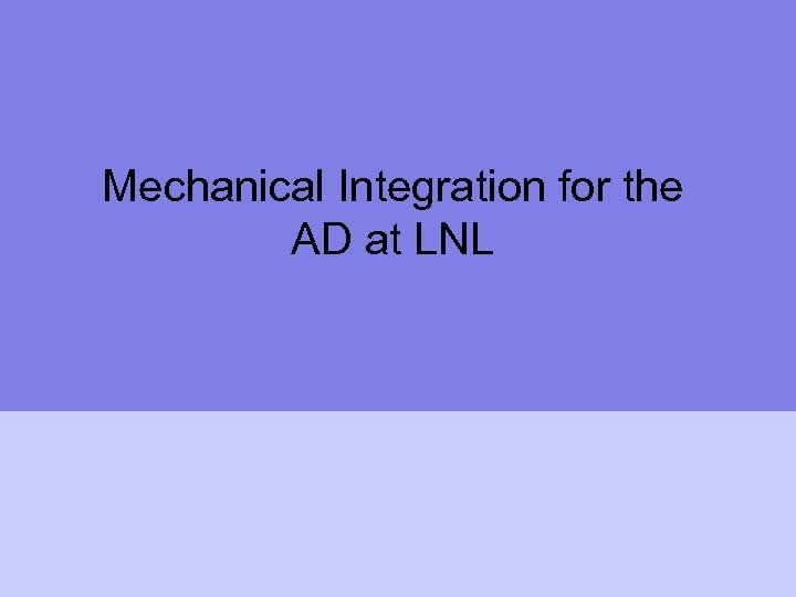 Mechanical Integration for the AD at LNL 