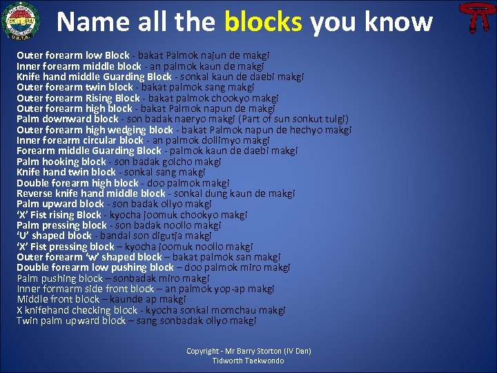 Name all the blocks you know Outer forearm low Block - bakat Palmok najun