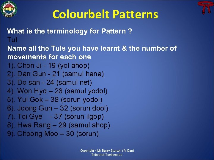 Colourbelt Patterns What is the terminology for Pattern ? Tul Name all the Tuls