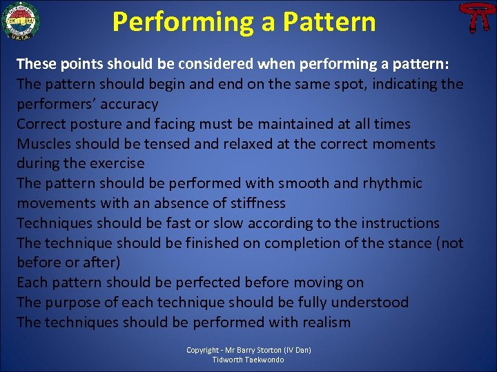 Performing a Pattern These points should be considered when performing a pattern: The pattern