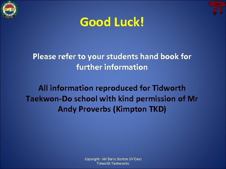 Good Luck! Please refer to your students hand book for further information All information