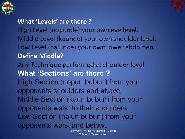 What ‘Levels’ are there ? High Level (nopunde) your own eye level. Middle Level