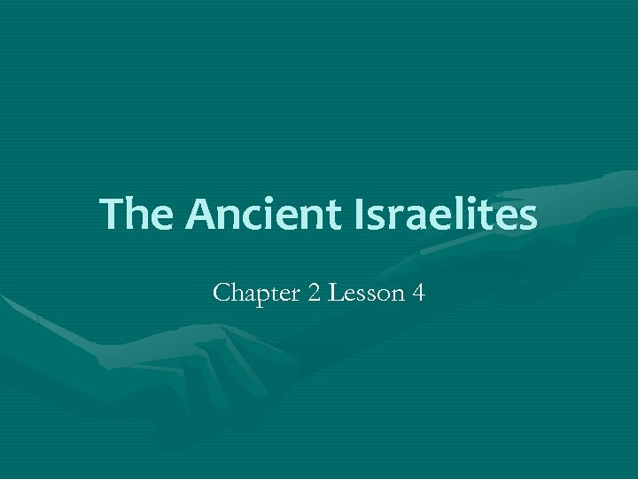 The Ancient Israelites Chapter 2 Lesson 4 