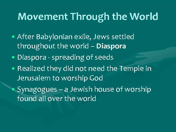 Movement Through the World • After Babylonian exile, Jews settled throughout the world –