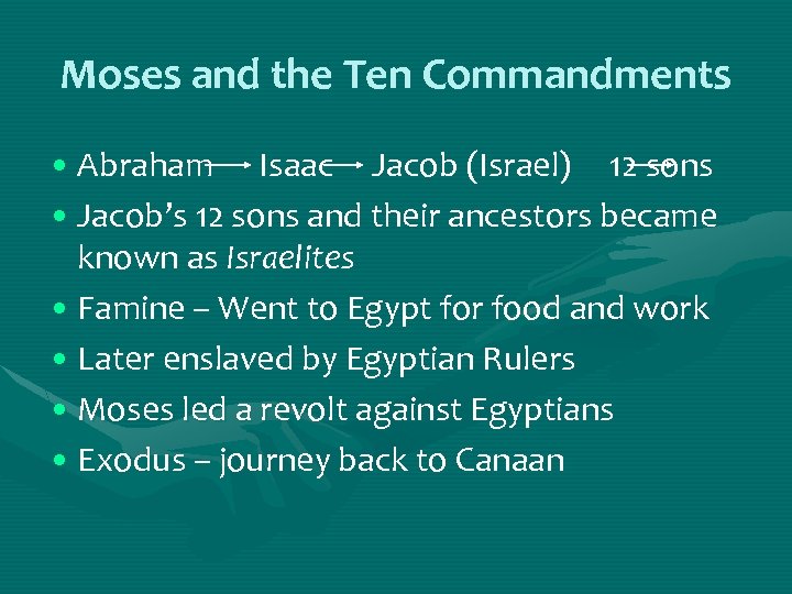 Moses and the Ten Commandments • Abraham Isaac Jacob (Israel) 12 sons • Jacob’s