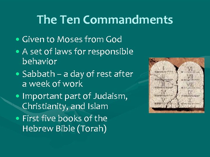 The Ten Commandments • Given to Moses from God • A set of laws