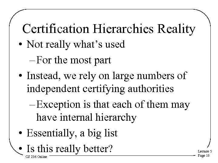 Certification Hierarchies Reality • Not really what’s used – For the most part •