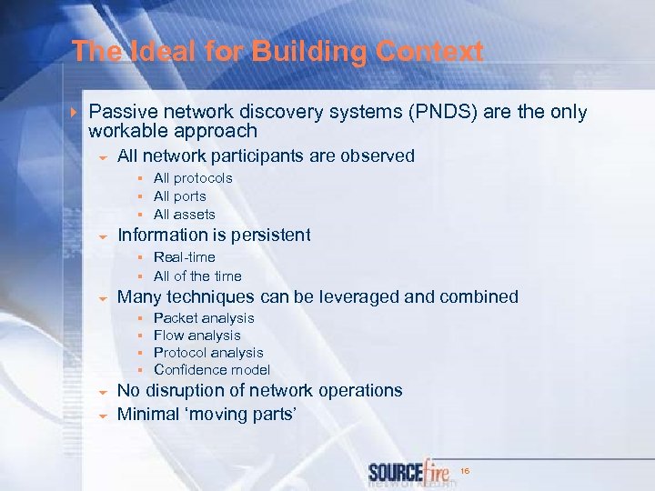 The Ideal for Building Context 4 Passive network discovery systems (PNDS) are the only