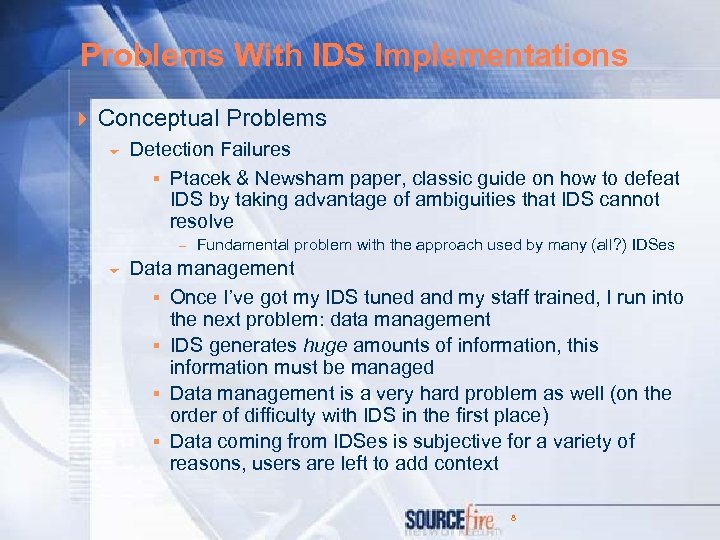 Problems With IDS Implementations 4 Conceptual Problems 6 Detection Failures § Ptacek & Newsham
