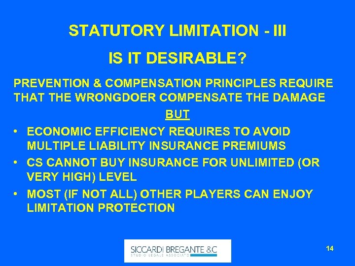 STATUTORY LIMITATION - III IS IT DESIRABLE? PREVENTION & COMPENSATION PRINCIPLES REQUIRE THAT THE