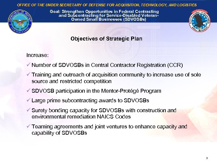 OFFICE OF THE UNDER SECRETARY OF DEFENSE FOR ACQUISITION, TECHNOLOGY, AND LOGISTICS Goal: Strengthen